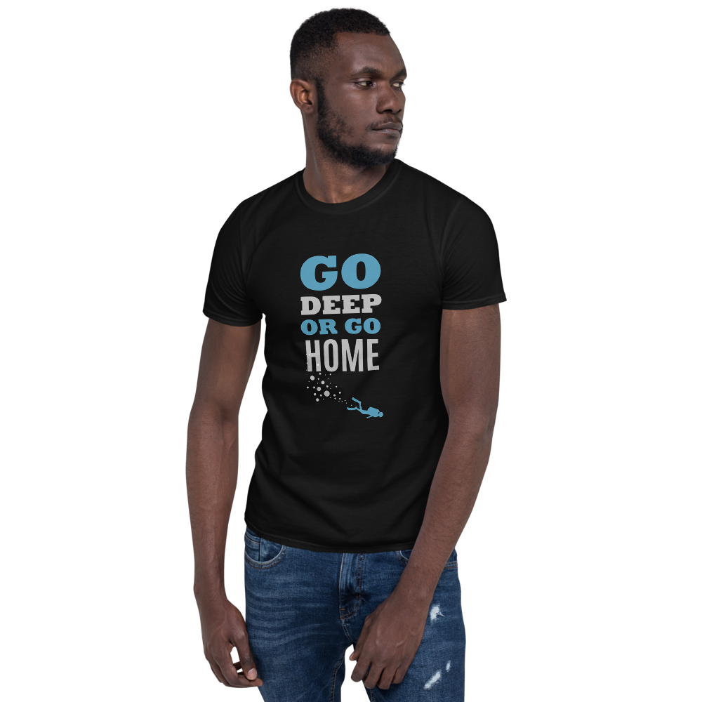 T-Shirt Unisex "GO DEEP OR GO HOME"