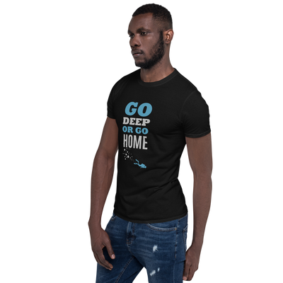 T-Shirt Unisex "GO DEEP OR GO HOME"